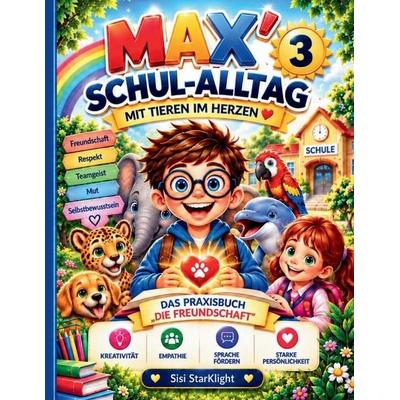 Soziales Lernen MAX' SCHUL-ALLTAG MIT TIEREN IM HERZEN EIN MANDALA ABENTEUER, Taschenbuch von Sisi StarKlight, Independently Published