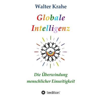 Globale Intelligenz, Taschenbuch von Walter Krahe, Tredition, 978-3-384-67605-4