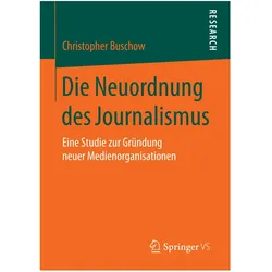 Die Neuordnung des Journalismus, Fachbücher von Christopher Buschow