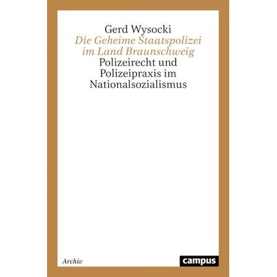 Die Geheime Staatspolizei im Land Braunschweig, Taschenbuch von Gerd Wysocki, Campus, 978-3-593-35835-2