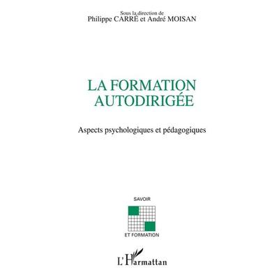 LA FORMATION AUTODIRIGÉE, Taschenbuch von Philippe Carré,André Moisan, Harmattan, 978-2-7475-2471-1