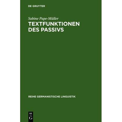 Textfunktionen des Passivs, Gebundene Ausgabe von Sabine Pape-Müller, De Gruyter, 978-3-484-10413-6