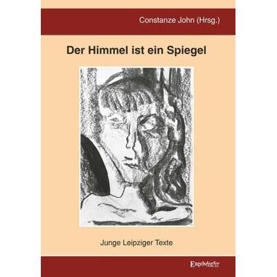 Der Himmel ist ein Spiegel - Junge Leipziger Texte, Taschenbuch von , Engelsdorfer Verlag, 978-3-96145-493-8