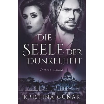 Die Seele der Dunkelheit, Taschenbuch von Kristina Günak, Tolino media, 978-3-7592-7721-3