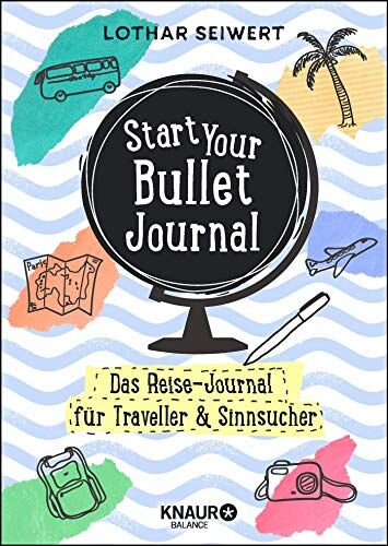 Lothar Seiwert - Start Your Bullet Journal: Das Reise-Journal für Traveller & Sinnsucher - Preis vom 09.10.2026 07:28:09 h