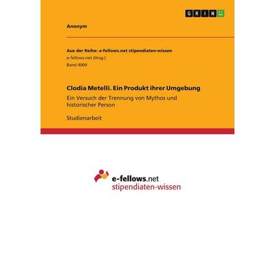 Clodia Metelli. Ein Produkt ihrer Umgebung, Taschenbuch von Anonymous, GRIN, 978-3-346-53906-9