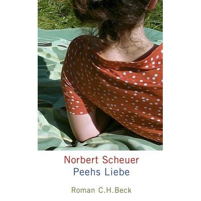 Peehs Liebe, Gebundene Ausgabe von Norbert Scheuer, C.H. Beck, 978-3-406-63949-4
