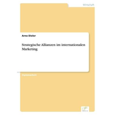 Strategische Allianzen im internationalen Marketing, Taschenbuch von Arno Dieler, GRIN, 978-3-8386-2077-0