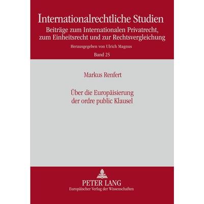 Über die Europäisierung der ordre public Klausel, Taschenbuch von Markus Renfert, Peter Lang GmbH, Internationaler Verlag der Wissenschaften,