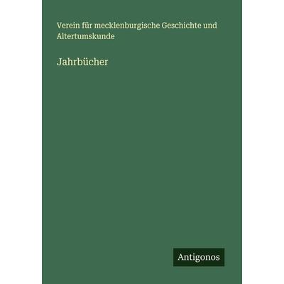 Jahrbücher, Taschenbuch von Verein Für Mecklenburgische Geschichte Und Altertumskunde, Antigonos Verlag, 978-3-386-39195-5