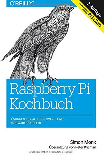 Simon Monk - Raspberry Pi Kochbuch: Probleme und Lösungen für Software und Hardware - Preis vom 09.10.2026 07:28:09 h
