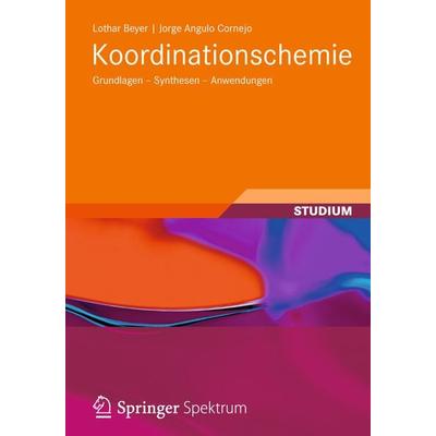 Koordinationschemie, Taschenbuch von Lothar Beyer,Jorge Angulo Cornejo, Vieweg & Teubner, 978-3-8348-1800-3