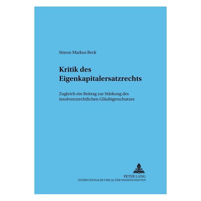 Peter Lang Kritik des Eigenkapitalersatzrechts (Deutsch, Softcover, Simon Markus Beck) (56031676)