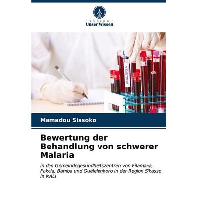 Bewertung der Behandlung von schwerer Malaria, Taschenbuch von Mamadou Sissoko, Verlag Unser Wissen, 978-620-6-92165-3