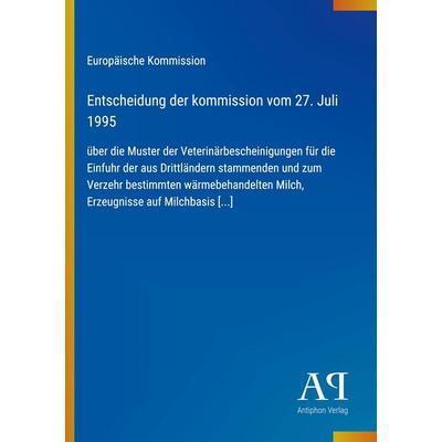 Entscheidung der kommission vom 27. Juli 1995, Taschenbuch von Europäische Kommission, Antiphon Verlag, 978-3-387-80723-3