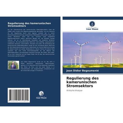 Regulierung des kamerunischen Stromsektors, Taschenbuch von Jean Didier Begoumenié, Verlag Unser Wissen, 978-620-4-17280-4