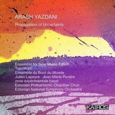 Propagation of Uncertainty - Yazdani,Ensemble for New Music Tallinn, CD