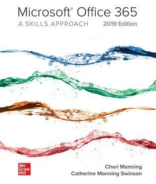 Microsoft Office 365: A Skills Approach, 2019 Edition