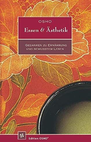 Osho - Essen und Ästhetik: Gedanken zu Ernährung und Bewusstsein - Preis vom 10.10.2026 11:48:34 h