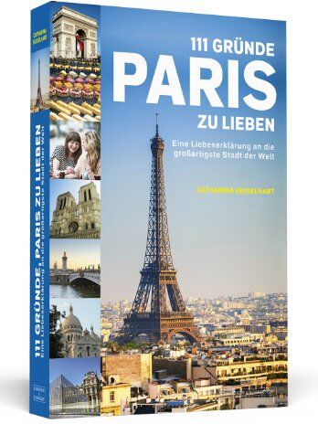 Catharina Geiselhart - 111 Gründe, Paris zu lieben - Preis vom 10.10.2026 11:48:34 h