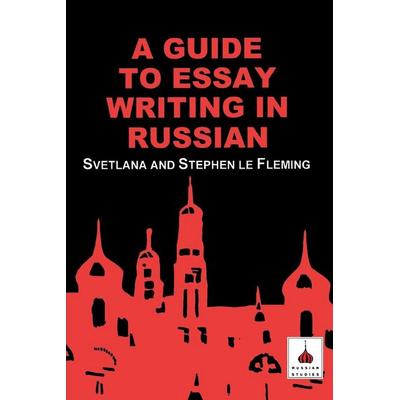 Guide to Essay Writing in Russian, Taschenbuch von Svetlana Le Fleming,Stephen le Fleming, Bloomsbury, 978-1-85399-493-7