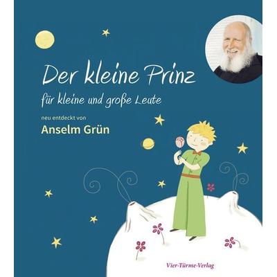 Der kleine Prinz für kleine und große Leute, Gebundene Ausgabe von Pater Anselm Grün, Vier Türme
