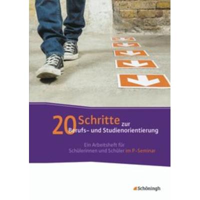 20 Schritte zur Berufs- und Studienorientierung, Geheftet von Alexander Geist,Horst Schmitz, Schöningh Verlag in Westermann Bildungsmedien,