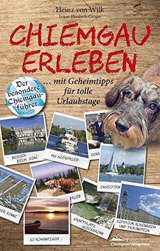 Heinz von Wilk - Chiemgau erleben: Der besondere Chiemgauführer mit Geheimtipps für tolle Urlaubstage - Preis vom 11.10.2026 15:43:13 h