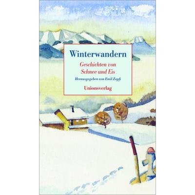 Winterwandern, Gebundene Ausgabe von , Unionsverlag