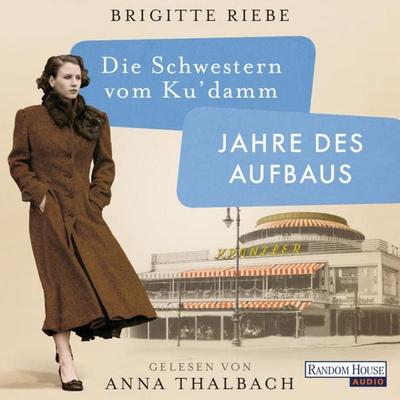 Die Schwestern vom Ku'damm. Jahre des Aufbaus - Brigitte Riebe, Audio, 9783837144093
