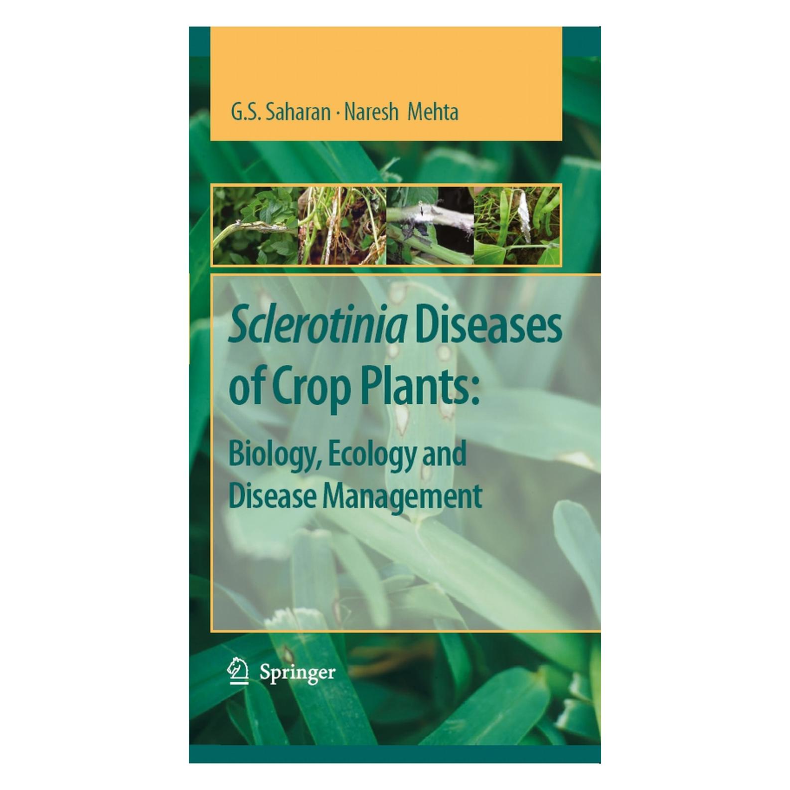 Springer Sclerotinia Diseases of Crop Plants: Biology, Ecology and Disease Management (Englisch, Hardcover, G. S. Saharan, Naresh Mehta) (9781402084072)