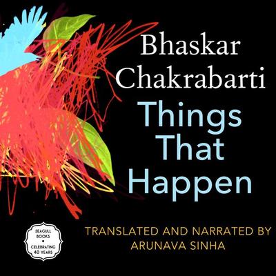 Things That Happen - Bhaskar Chakrabarti, Audio, 9781803092102