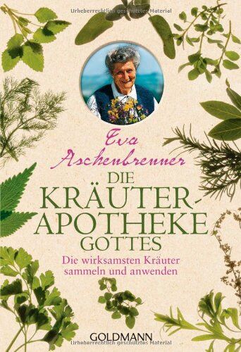 Eva Aschenbrenner - Die Kräuterapotheke Gottes: Die wirksamsten Kräuter sammeln und anwenden - Preis vom 17.10.2026 19:25:27 h
