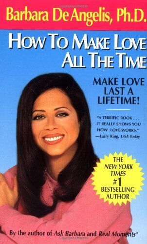 Barbara De Angelis - How to Make Love All the Time: Make Love Last a Lifetime - Preis vom 09.10.2026 07:28:09 h