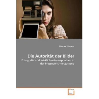 Tiltmann, T: Die Autorität der Bilder, Taschenbuch von Thomas Tiltmann, VDM, 978-3-639-22643-0