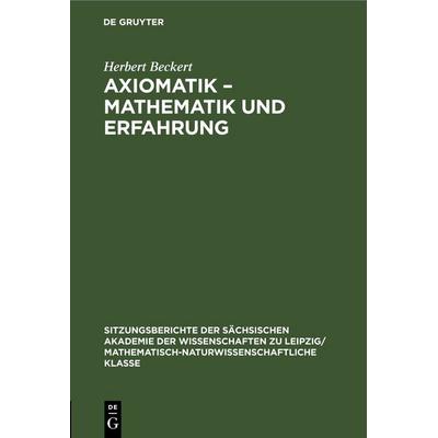 Axiomatik – Mathematik und Erfahrung, Gebundene Ausgabe von Herbert Beckert, De Gruyter, 978-3-11-249925-2