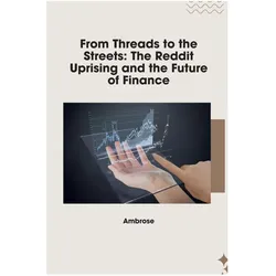 From Threads to the Streets: The Reddit Uprising and the Future of Finance, Sachbücher von Ambrose