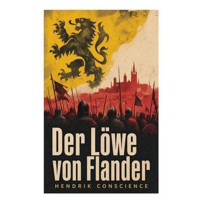 Der Löwe von Flander (Historischer Roman), Taschenbuch von Hendrik Conscience, E-artnow, 978-80-273-5440-5