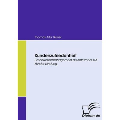 Kundenzufriedenheit, Taschenbuch von Thomas Artur Roner, Diplomica Verlag GmbH, 978-3-8366-6456-1