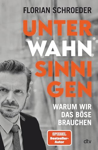 Florian Schroeder - Unter Wahnsinnigen: Warum wir das Böse brauchen - Preis vom 09.10.2026 07:28:09 h