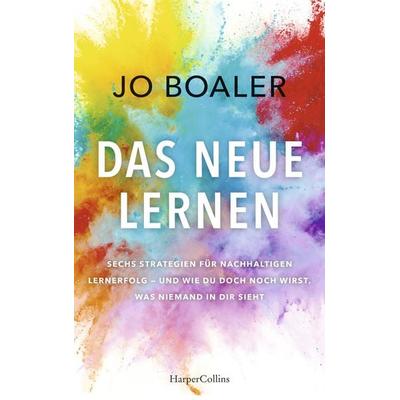 Das neue Lernen, Gebundene Ausgabe von Jo Boaler, HarperCollins, 978-3-95967-396-9