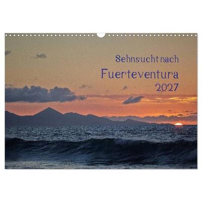 Sehnsucht nach Fuerteventura (Wandkalender 2027 DIN A3 quer), CALVENDO Monatskalender