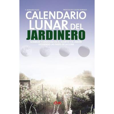 Calendario lunar del jardinero, Gebundene Ausgabe von F. Mainardi Fazio, De Vecchi Ediciones