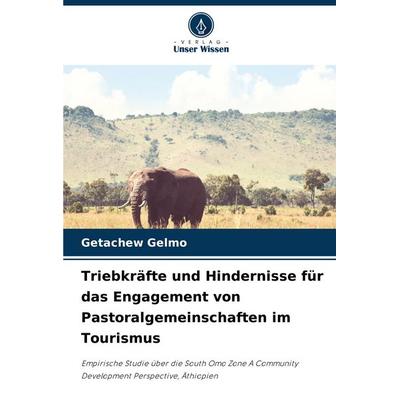Triebkräfte und Hindernisse für das Engagement von Pastoralgemeinschaften im Tourismus, Taschenbuch von Getachew Gelmo, Verlag Unser Wissen,
