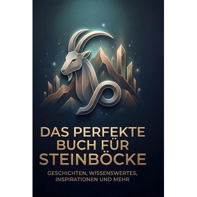 Das perfekte Buch für Steinböcke, Gebundene Ausgabe von Jakob Krüger, BoD - Books on Demand, 978-3-695-38792-2