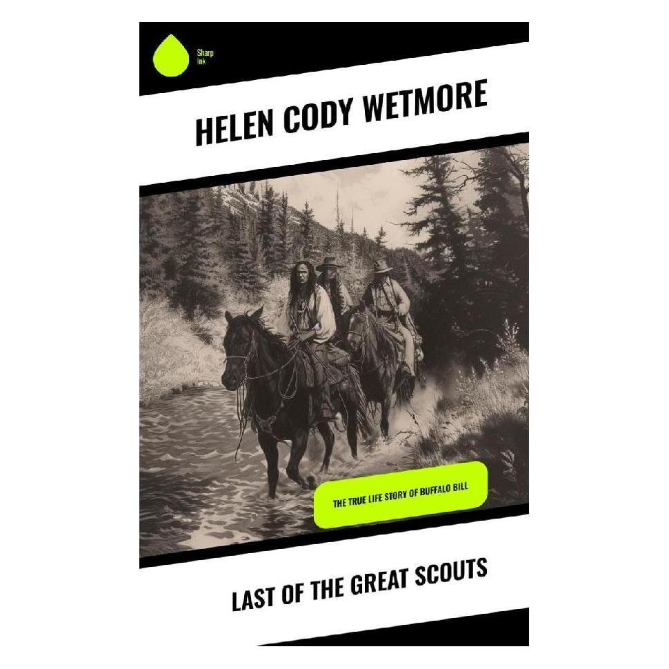 Sharp Ink Last of the Great Scouts (Englisch, Helen Cody Wetmore) (57017177)