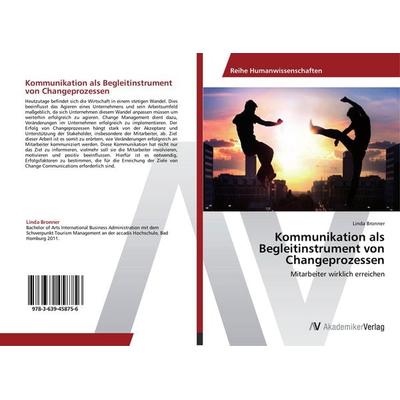 Kommunikation als Begleitinstrument von Changeprozessen, Taschenbuch von Linda Bronner, AV Akademikerverlag, 978-3-639-45875-6