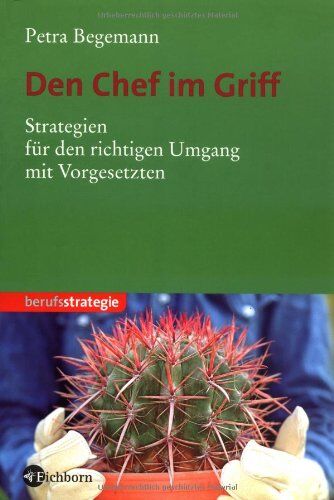 Petra Begemann - Den Chef im Griff. Strategien für den richtigen Umgang mit Vorgesetzten - Preis vom 09.10.2026 07:28:09 h