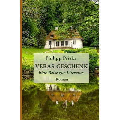 Veras Geschenk, Taschenbuch von Philipp Priska, Epubli, 978-3-7598-7854-0