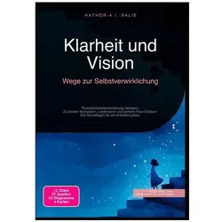 Klarheit und Vision: Wege zur Selbstverwirklichung, Ratgeber von Hathor A.I. Salie